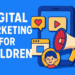 Digital Marketing for Children